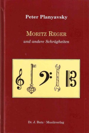 Moritz Reger und andere Schrägheiten - Peter Planyavsky